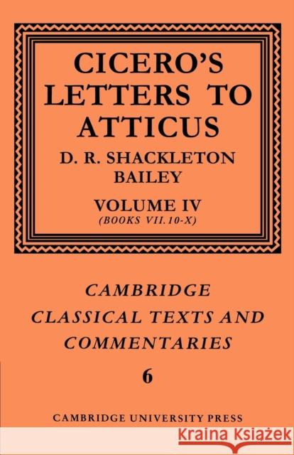 Cicero: Letters to Atticus: Volume 4, Books 7.10-10