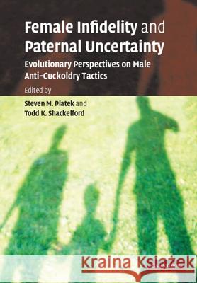 Female Infidelity and Paternal Uncertainty: Evolutionary Perspectives on Male Anti-Cuckoldry Tactics