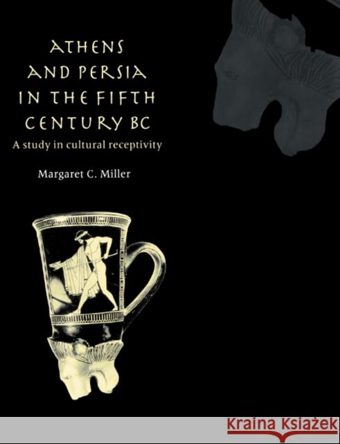 Athens and Persia in the Fifth Century BC: A Study in Cultural Receptivity