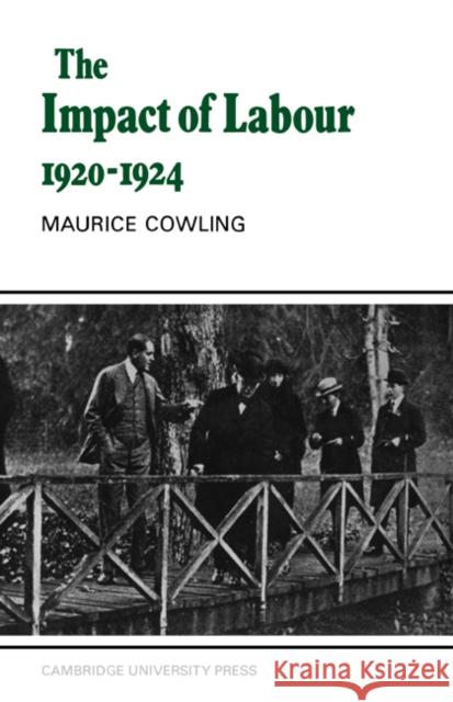 The Impact of Labour 1920 1924: The Beginning of Modern British Politics