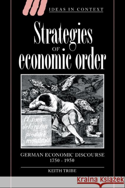 Strategies of Economic Order: German Economic Discourse, 1750-1950