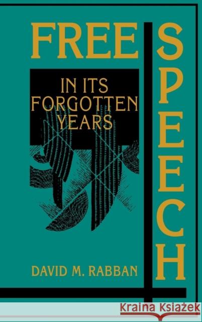 Free Speech in its Forgotten Years, 1870–1920