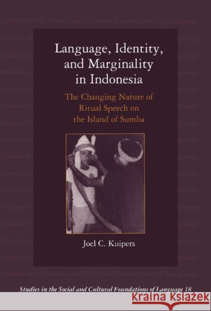 Language, Identity, and Marginality in Indonesia: The Changing Nature of Ritual Speech on the Island of Sumba