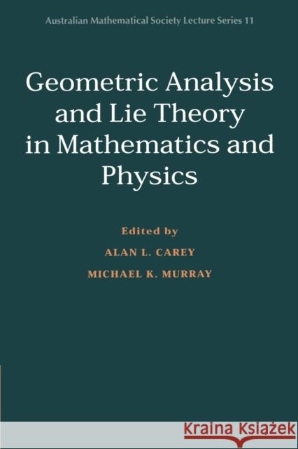 Geometric Analysis and Lie Theory in Mathematics and Physics