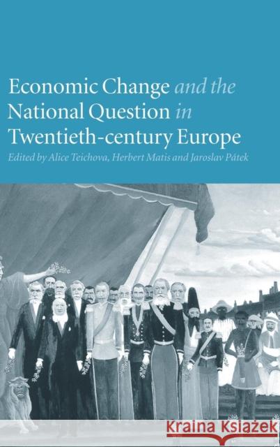 Economic Change and the National Question in Twentieth-Century Europe