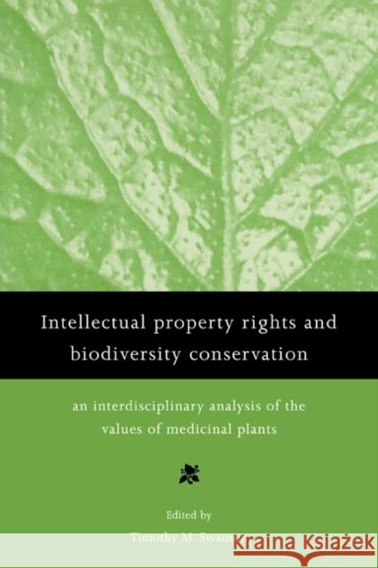 Intellectual Property Rights and Biodiversity Conservation: An Interdisciplinary Analysis of the Values of Medicinal Plants