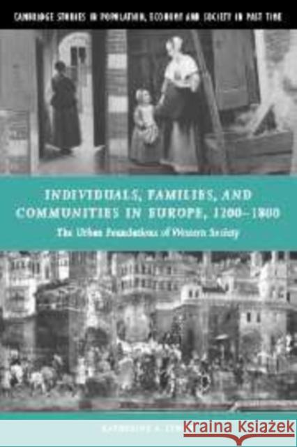 Individuals, Families, and Communities in Europe, 1200 1800: The Urban Foundations of Western Society