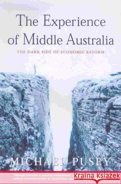 The Experience of Middle Australia: The Dark Side of Economic Reform