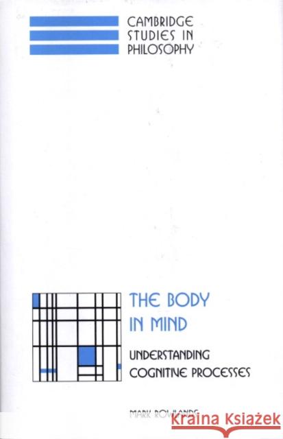 The Body in Mind: Understanding Cognitive Processes