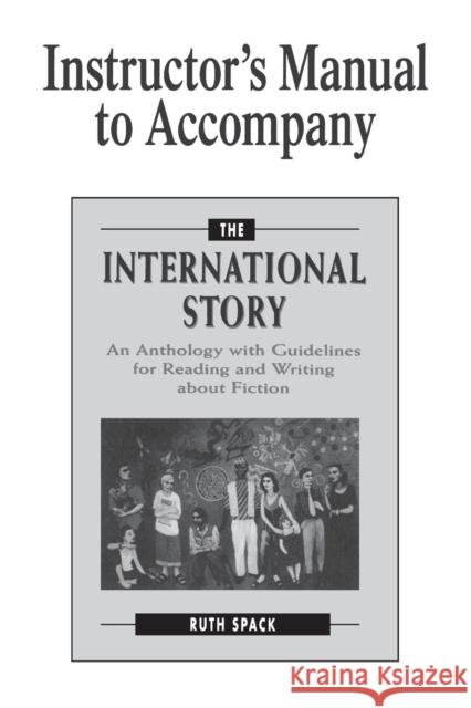 Instructor's Manual to Accompany the International Story: An Anthology with Guidelines for Reading and Writing about Fiction