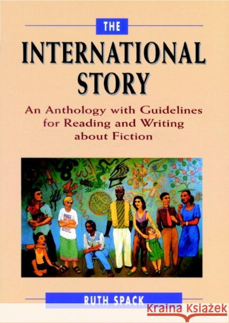 The International Story: An Anthology with Guidelines for Reading and Writing about Fiction