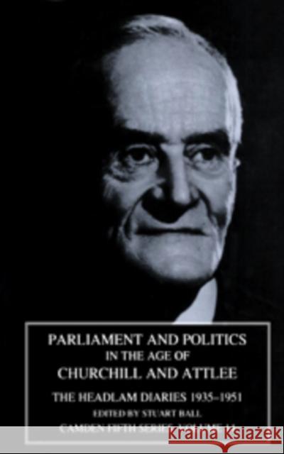 Parliament and Politics in the Age of Churchill and Attlee: The Headlam Diaries 1935–1951