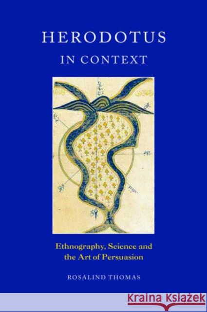 Herodotus in Context: Ethnography, Science and the Art of Persuasion