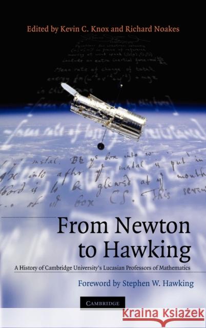 From Newton to Hawking: A History of Cambridge University's Lucasian Professors of Mathematics