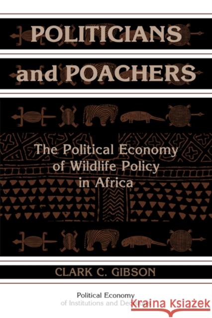 Politicians and Poachers: The Political Economy of Wildlife Policy in Africa