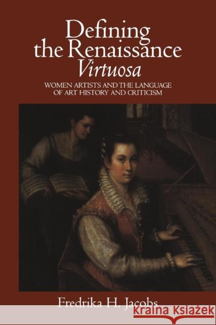 Defining the Renaissance 'Virtuosa': Women Artists and the Language of Art History and Criticism