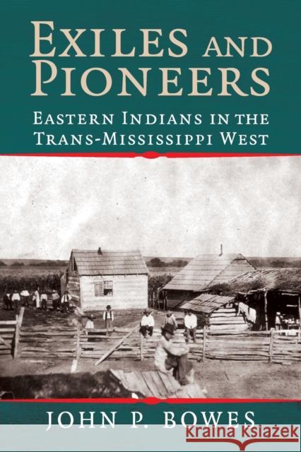 Exiles and Pioneers: Eastern Indians in the Trans-Mississippi West