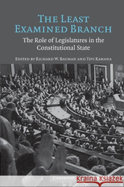 The Least Examined Branch: The Role of Legislatures in the Constitutional State