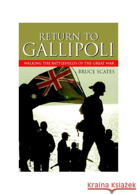 Return to Gallipoli: Walking the Battlefields of the Great War