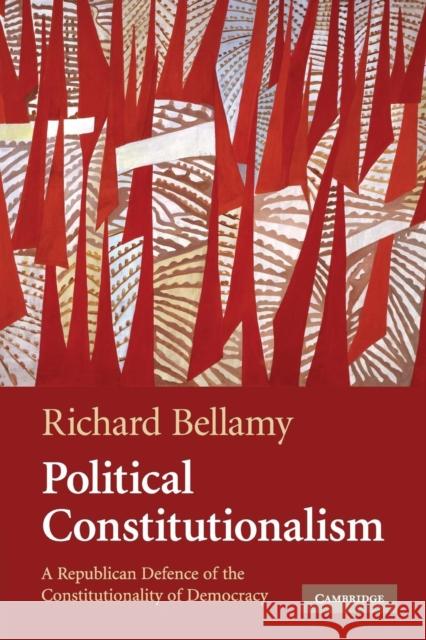 Political Constitutionalism: A Republican Defence of the Constitutionality of Democracy