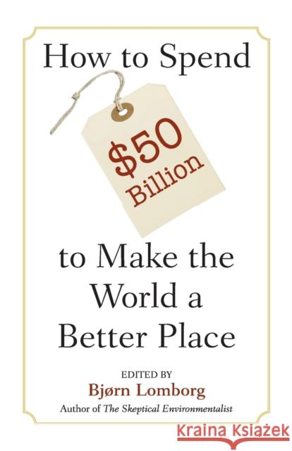 How to Spend $50 Billion to Make the World a Better Place