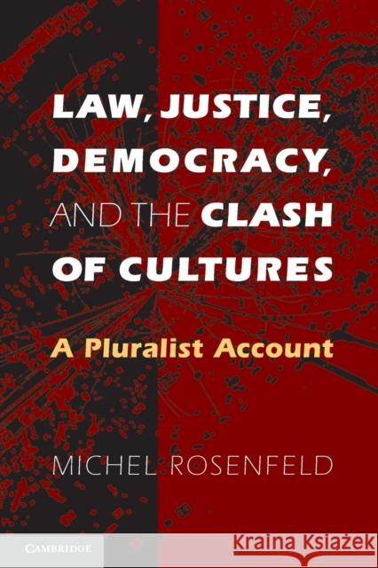 Law, Justice, Democracy, and the Clash of Cultures: A Pluralist Account