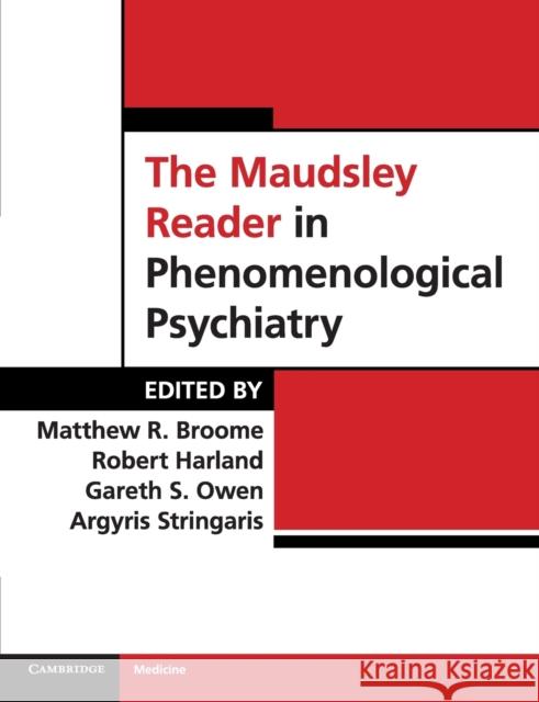 The Maudsley Reader in Phenomenological Psychiatry. Edited by Matthew Broome ... [Et Al.]