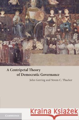 A Centripetal Theory of Democratic Governance