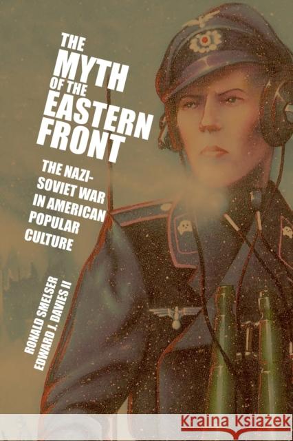 The Myth of the Eastern Front: The Nazi-Soviet War in American Popular Culture