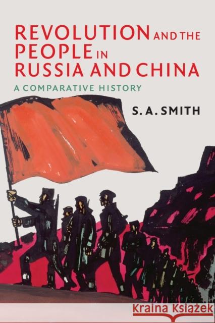 Revolution and the People in Russia and China: A Comparative History