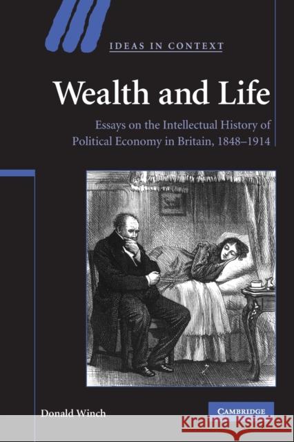 Wealth and Life: Essays on the Intellectual History of Political Economy in Britain, 1848-1914