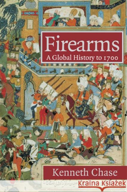 Firearms: A Global History to 1700