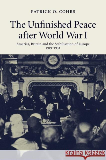 The Unfinished Peace After World War I: America, Britain and the Stabilisation of Europe, 1919-1932