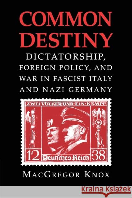 Common Destiny: Dictatorship, Foreign Policy, and War in Fascist Italy and Nazi Germany