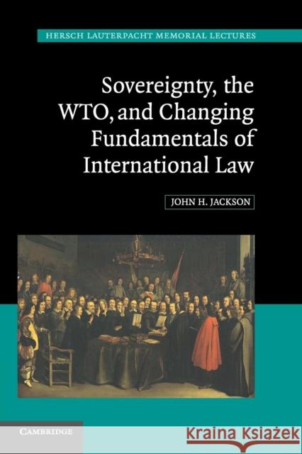 Sovereignty, the Wto, and Changing Fundamentals of International Law