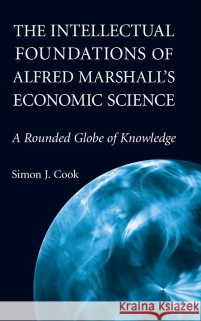 The Intellectual Foundations of Alfred Marshall's Economic Science