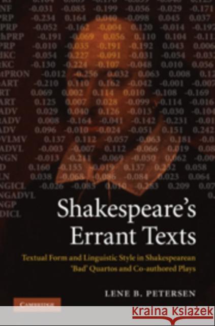 Shakespeare's Errant Texts: Textual Form and Linguistic Style in Shakespearean 'Bad' Quartos and Co-Authored Plays