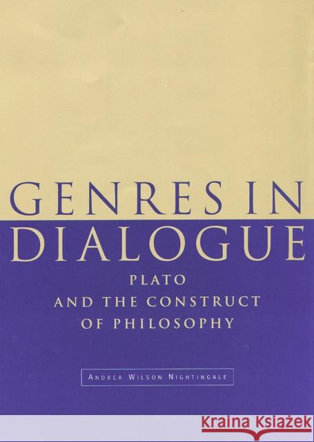 Genres in Dialogue: Plato and the Construct of Philosophy