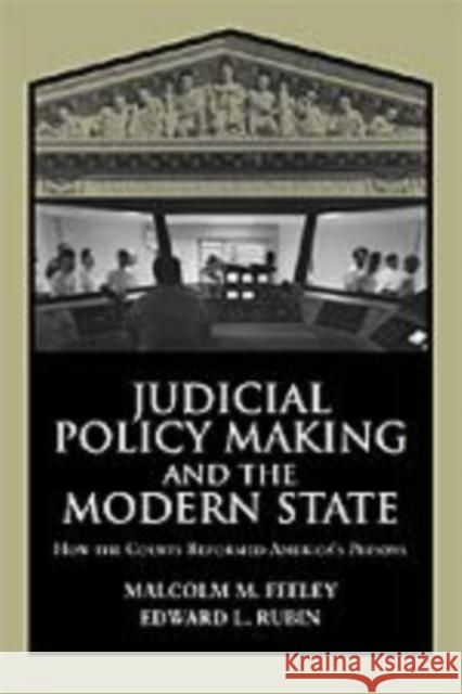 Judicial Policy Making and the Modern State: How the Courts Reformed America's Prisons