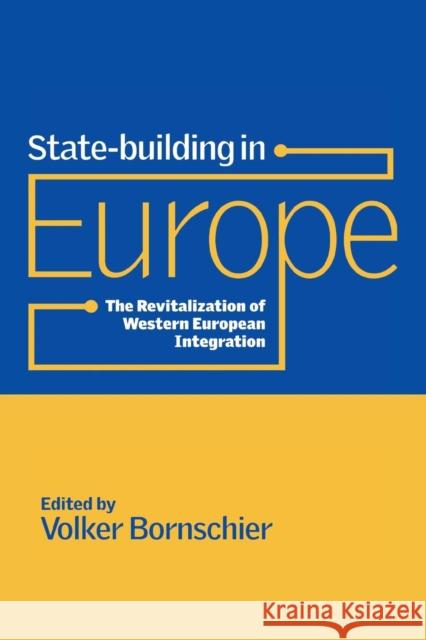 State-Building in Europe: The Revitalization of Western European Integration