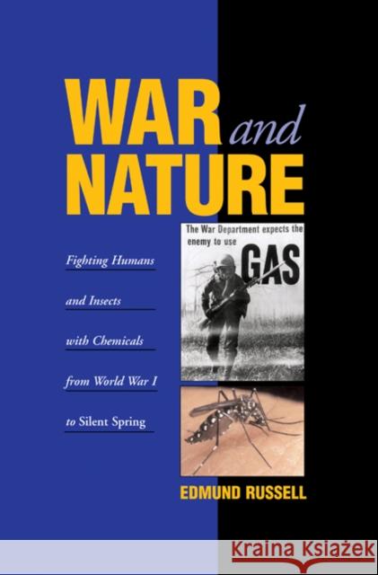 War and Nature: Fighting Humans and Insects with Chemicals from World War I to Silent Spring