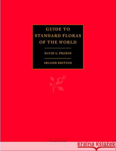 Guide to Standard Floras of the World: An Annotated, Geographically Arranged Systematic Bibliography of the Principal Floras, Enumerations, Checklists and Chorological Atlases of Different Areas