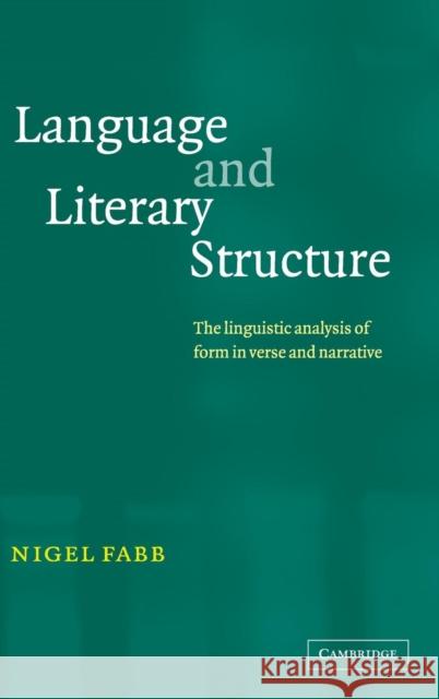 Language and Literary Structure: The Linguistic Analysis of Form in Verse and Narrative