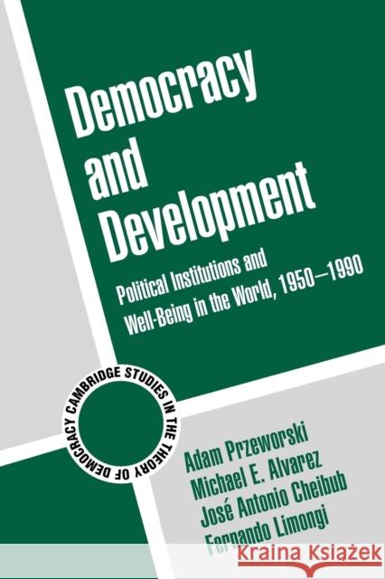 Democracy and Development: Political Institutions and Well-Being in the World, 1950-1990