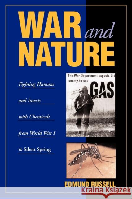 War and Nature: Fighting Humans and Insects with Chemicals from World War I to Silent Spring