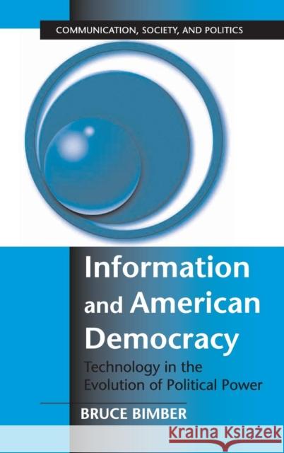 Information and American Democracy: Technology in the Evolution of Political Power