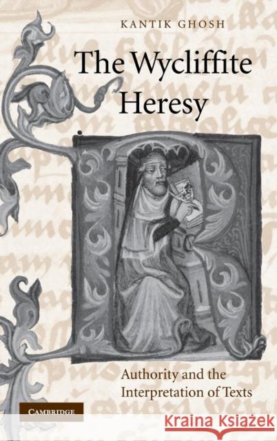 The Wycliffite Heresy: Authority and the Interpretation of Texts