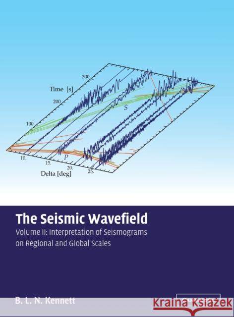 The Seismic Wavefield: Volume 2, Interpretation of Seismograms on Regional and Global Scales