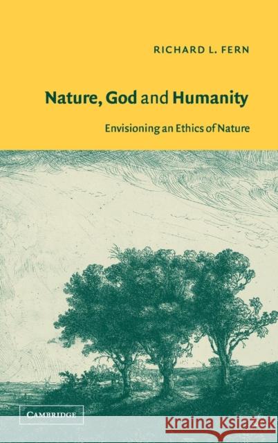 Nature, God and Humanity: Envisioning an Ethics of Nature