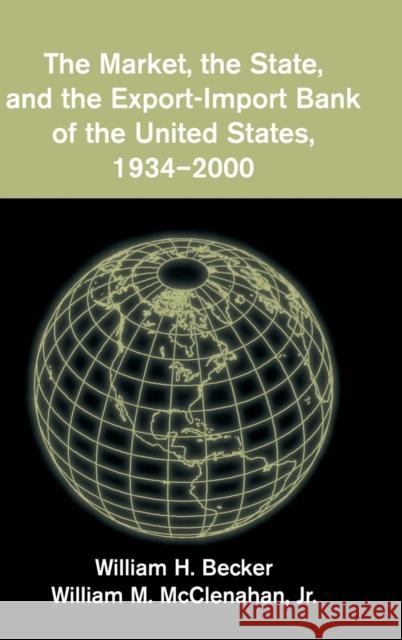 The Market, the State, and the Export-Import Bank of the United States, 1934-2000